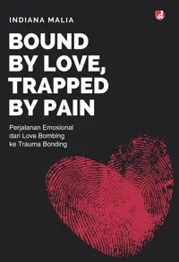 Bound by Love, Trapped by Pain: Perjalanan Emosional dari Love Bombing ke Trauma Bonding
