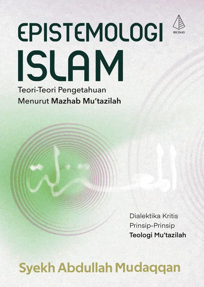 Buku Epistemologi Islam: Teori-Teori Pengetahuan Menurut Mazhab Mu’tazilah oleh Syekh Abdullah Mudaqqan