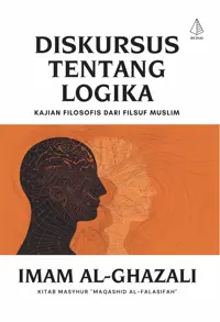 Diskursus Tentang Logika: Kajian Filosofis dari Filsuf Muslim — Imam al-Ghazali — sampul