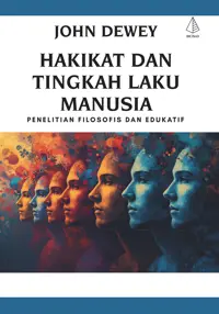 Hakikat dan Tingkah Laku Manusia: Penelitian Filosofis dan Edukatif — John Dewey — sampul