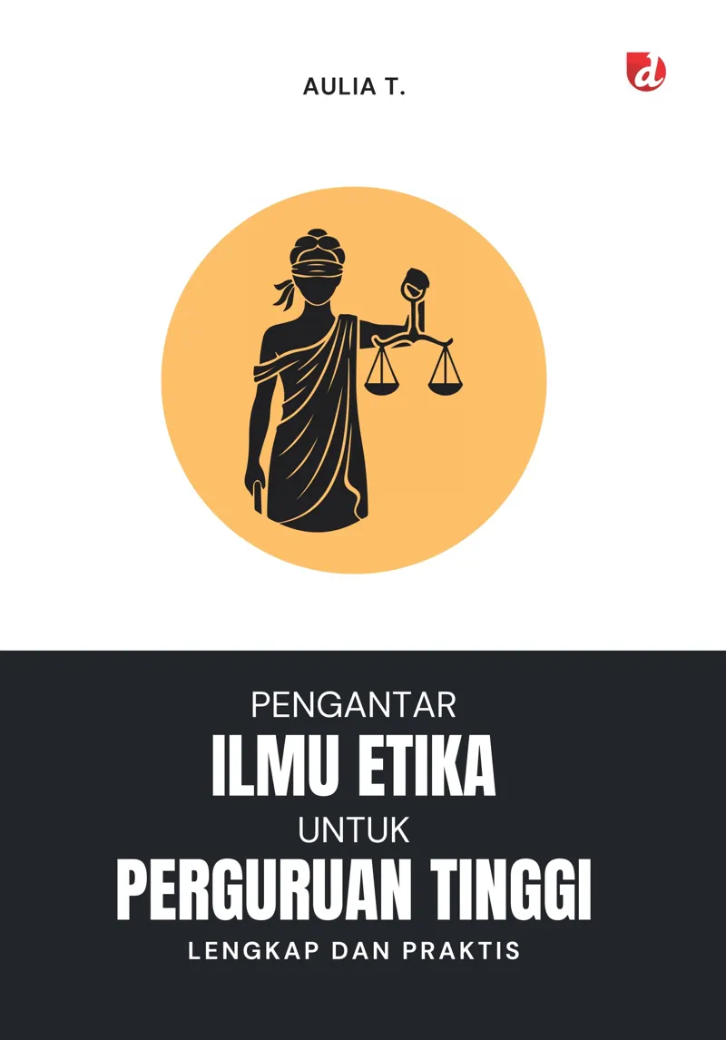 Buku Pengantar Ilmu Etika untuk Perguruan Tinggi; Lengkap dan Praktis oleh Aulia T.