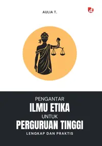 Pengantar Ilmu Etika untuk Perguruan Tinggi; Lengkap dan Praktis — Aulia T. — sampul