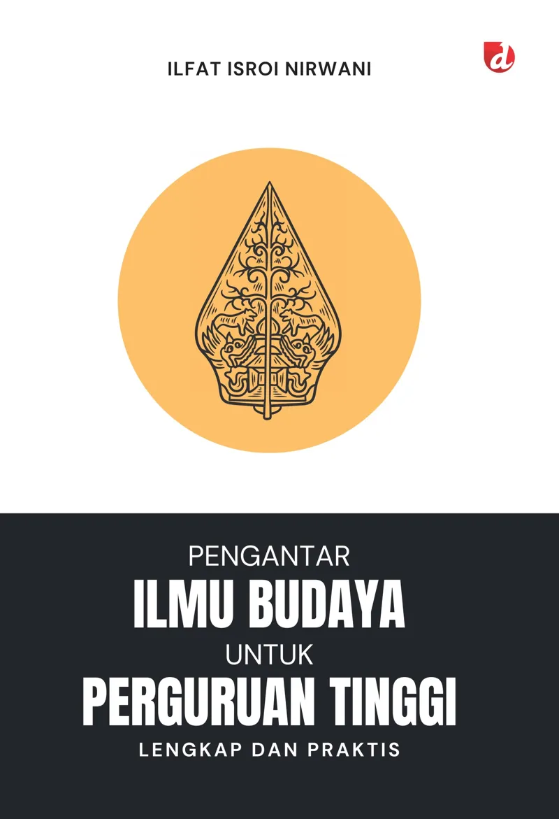 Buku Pengantar Ilmu Budaya untuk Perguruan Tinggi; Lengkap dan Praktis oleh Ilfat Isroi Nirwani