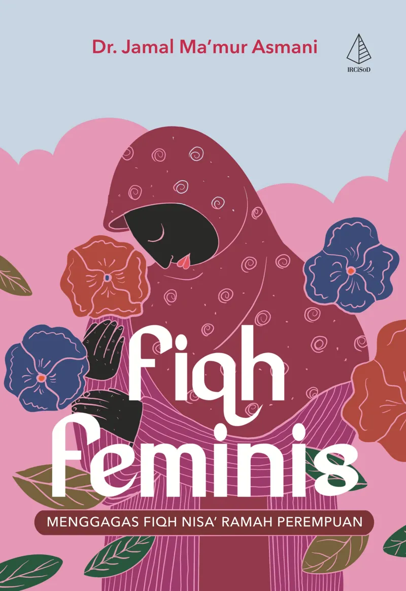 Buku Fiqh Feminis: Menggagas Fiqh Nisa’ Ramah Perempuan oleh Dr. Jamal Ma’mur Asmani