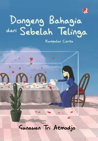 Dongeng Bahagia dari Sebelah Telinga — Gunawan Tri Atmojo — sampul