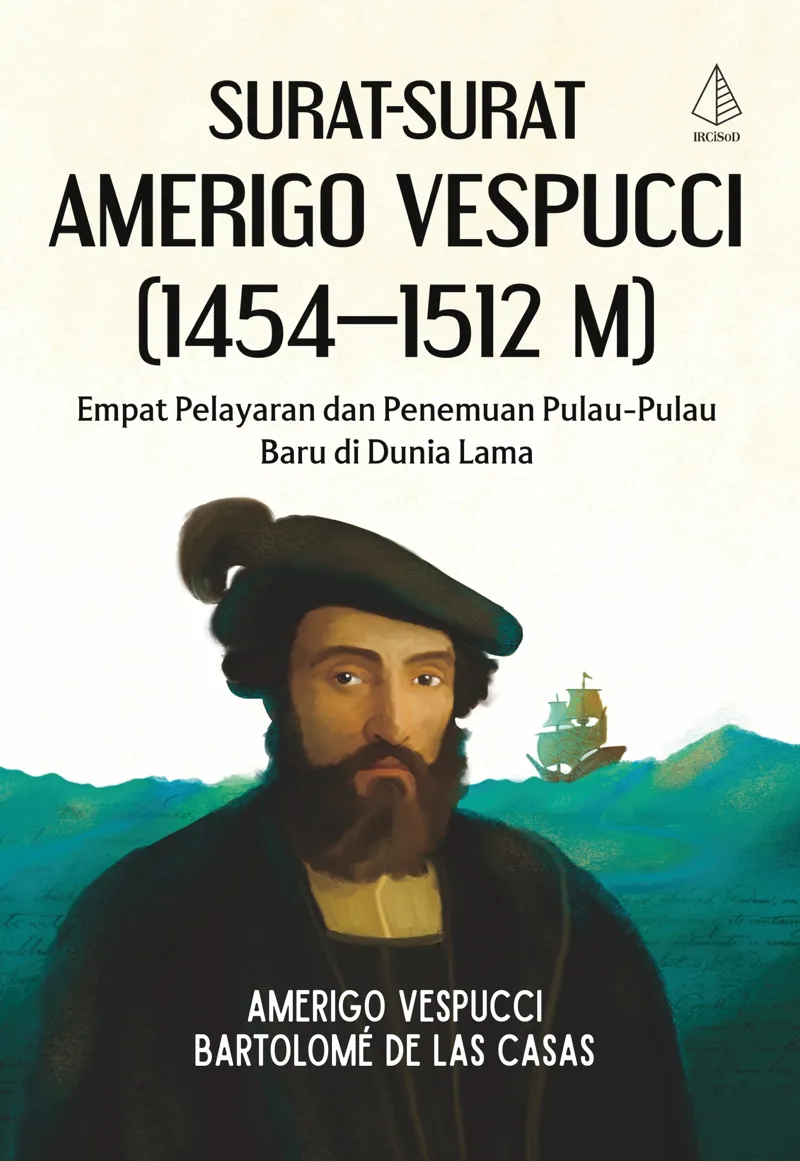 Buku Surat-Surat Amerigo Vespucci (1454-1512 M); Empat Pelayaran dan Penemuan Pulau-Pulau Baru di Dunia Lama oleh Amerigo Vespucci, Bartolomé de las Casas