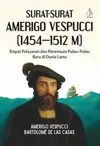 Surat-Surat Amerigo Vespucci (1454-1512 M); Empat Pelayaran dan Penemuan Pulau-Pulau Baru di Dunia Lama — Amerigo Vespucci — sampul
