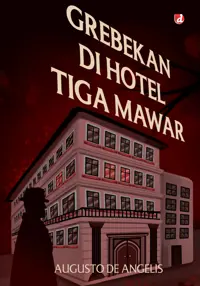 Grebekan di Hotel Tiga Mawar (DIVA Press) — Augusto De Angelis — sampul