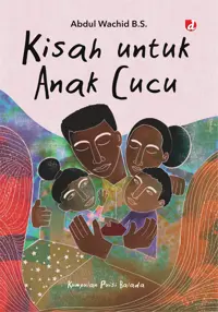 Kisah untuk Anak Cucu — Abdul Wachid B.S. — sampul