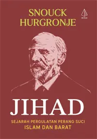 Jihad: Sejarah Pergulatan Perang Suci Islam dan Barat — Snouck Hurgronje — sampul