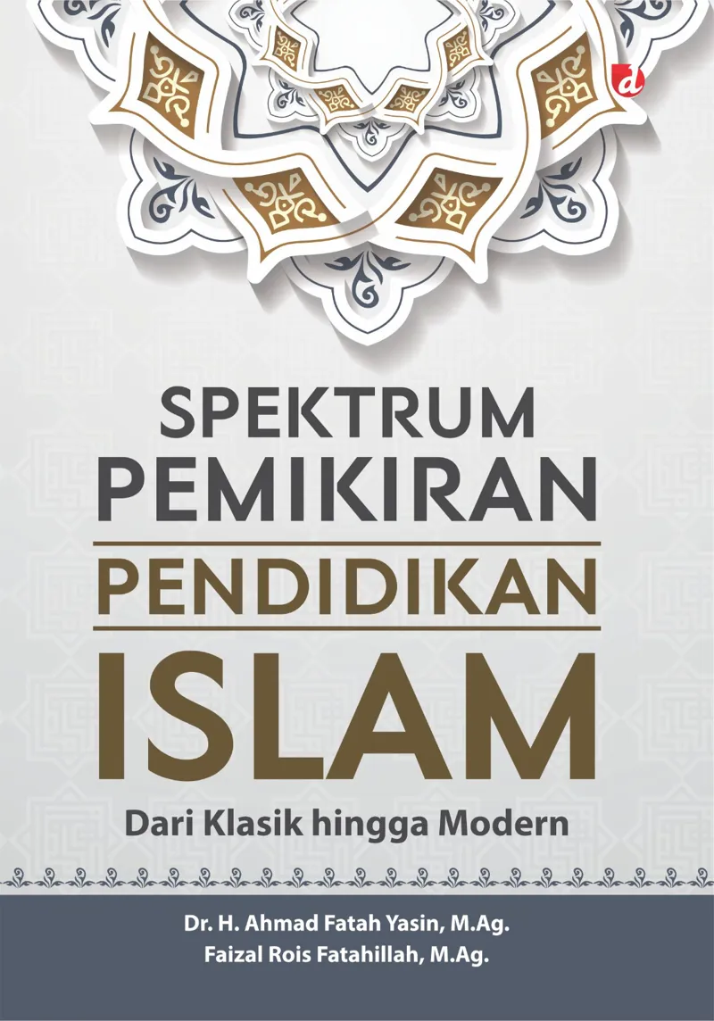 Buku Spektrum Pemikiran Pendidikan Islam: Dari Klasik hingga Modern (TIDAK ADA STOK) oleh M.Ag., Dr. H. Ahmad Fatah Yasin, Faizal Rois Fatahillah, M. Ag.
