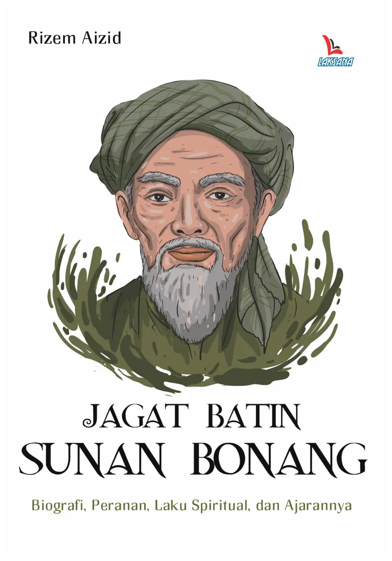 Buku Jagat Batin Sunan Bonang Biografi, Peranan, Laku Spiritual, dan Ajarannya oleh Rizem Aizid