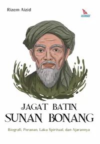 Jagat Batin Sunan Bonang Biografi, Peranan, Laku Spiritual, dan Ajarannya — Rizem Aizid — sampul