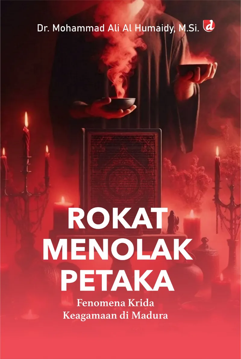 Buku Rokat Menolak Petaka: Fenomena Krida Keagamaan di Madura (TIDAK ADA STOK) oleh M.Si., Dr. Mohammad Ali Al Humaidy