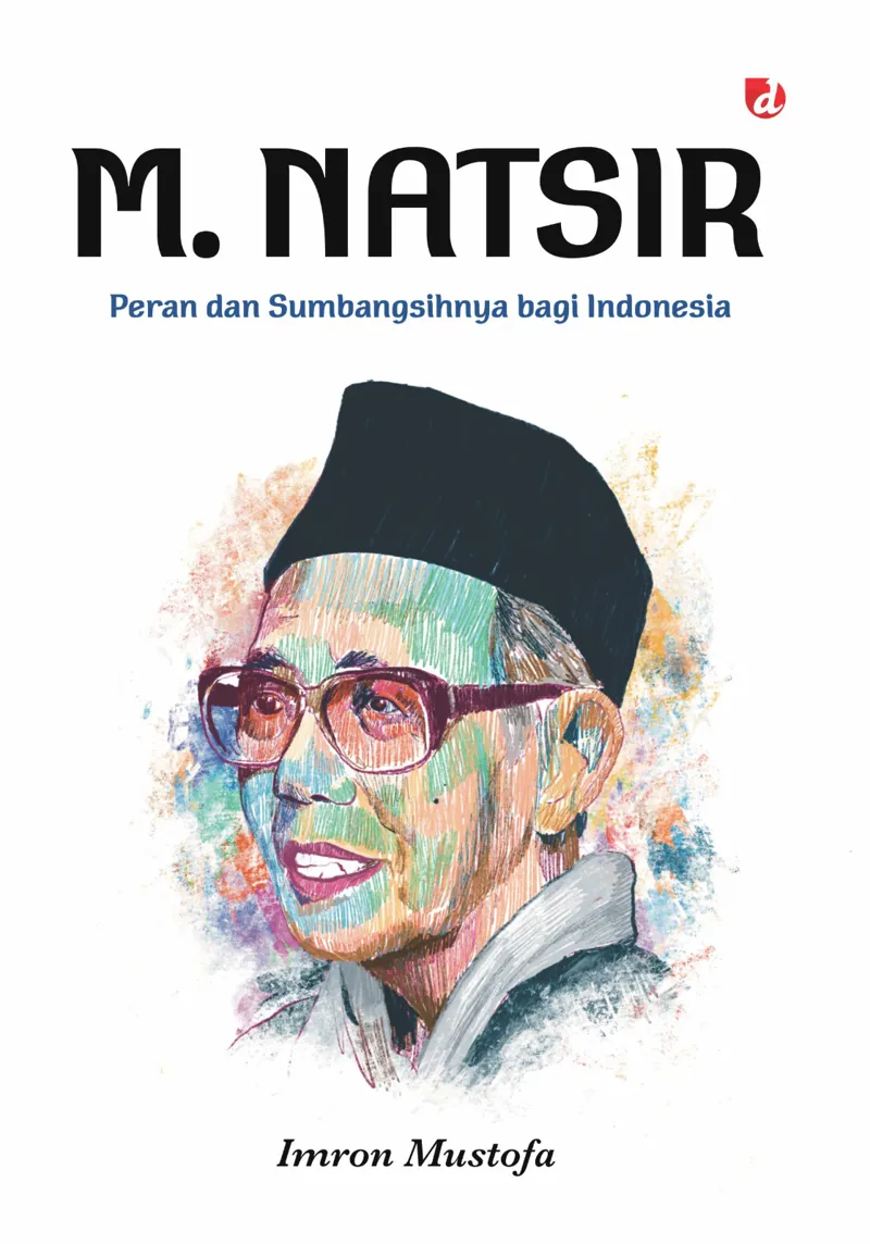 Buku M. Natsir: Peran dan Sumbangsihnya bagi Indonesia oleh Imron Mustofa