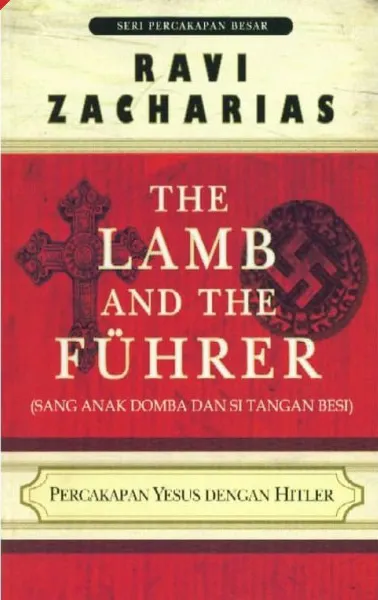 Buku The Lamb and The Fuhrer (Sang Anak Domba dan Si Tangan Besi) - Percakapan Yesus Dengan Hitler oleh Ravi  Zacharias