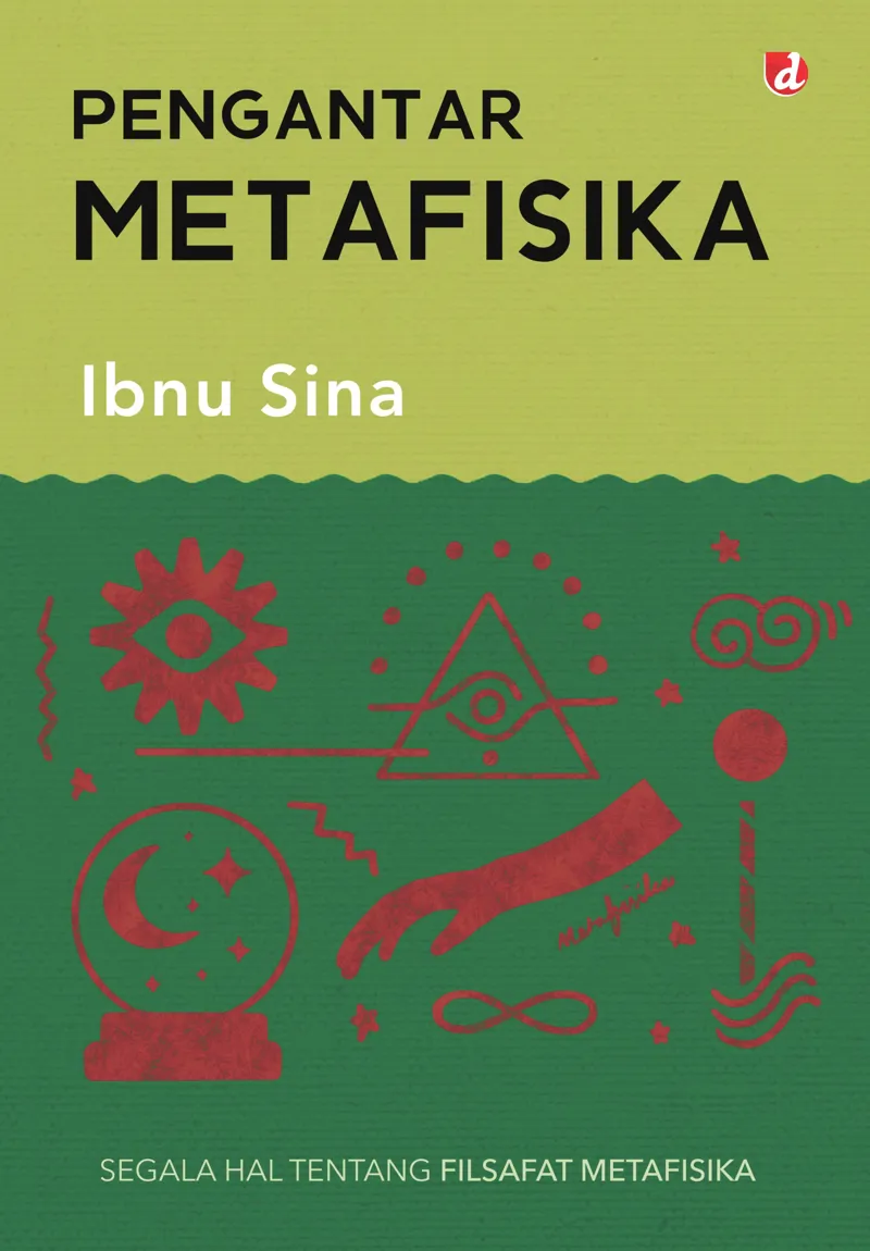 Buku Pengantar Metafisika; Segala Hal Tentang Filsafat Metafisika oleh Ibnu Sina