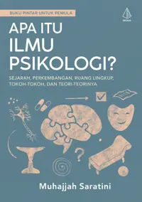 Apa Itu Ilmu Psikologi?; Sejarah, Perkembangan, Ruang Lingkup, Tokoh-Tokoh, dan Teori-Teorinya — Muhajjah Saratini — sampul