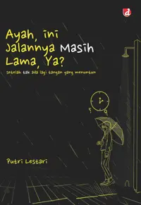 Ayah, Ini Jalannya Masih Lama, Ya?; setelah tak ada lagi tangan yang menuntun — Putri Lestari — sampul