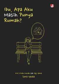Ibu, Apa Aku Masih Punya Rumah?; kini rindu rumah tak lagi sama — Sora Iskala — sampul