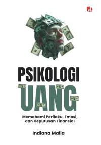 Psikologi Uang; Memahami Perilaku, Emosi, dan Keputusan Finansial — Indiana Malia — sampul