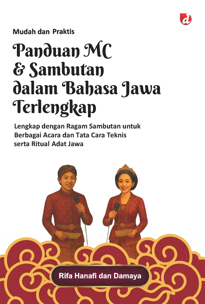 Buku Panduan MC & Ragama Sambutan dalam Bahasa jawa Terlengkap; Lengkap dengan Ragam Sambutan untuk Berbagai Acara dan Tata Cara Teknis serta Ritual Adat J oleh Rifa Hanafi, Damaya