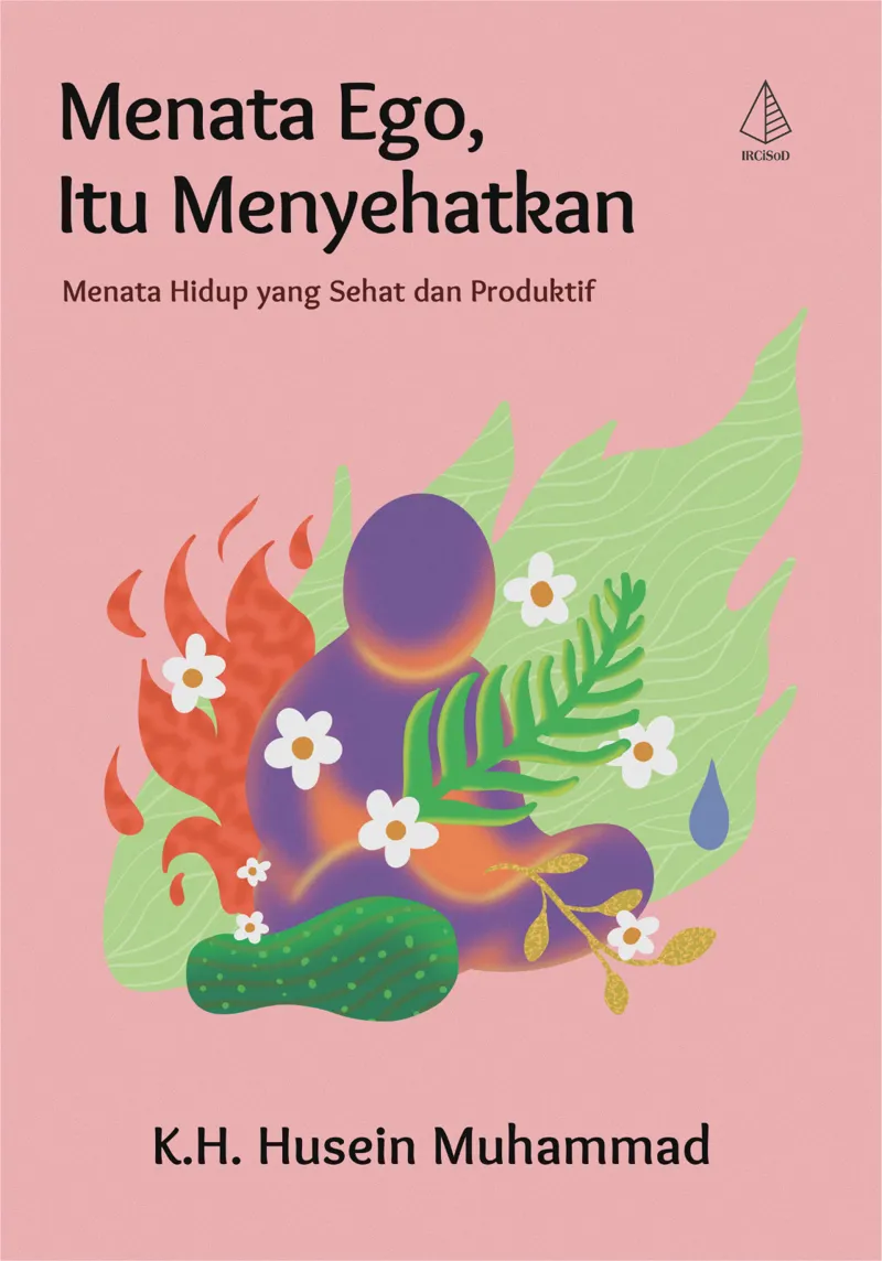 Buku Menata Ego, Itu Menyehatkan: Menata Hidup yang Sehat dan Produktif oleh K.H. Husein Muhammad
