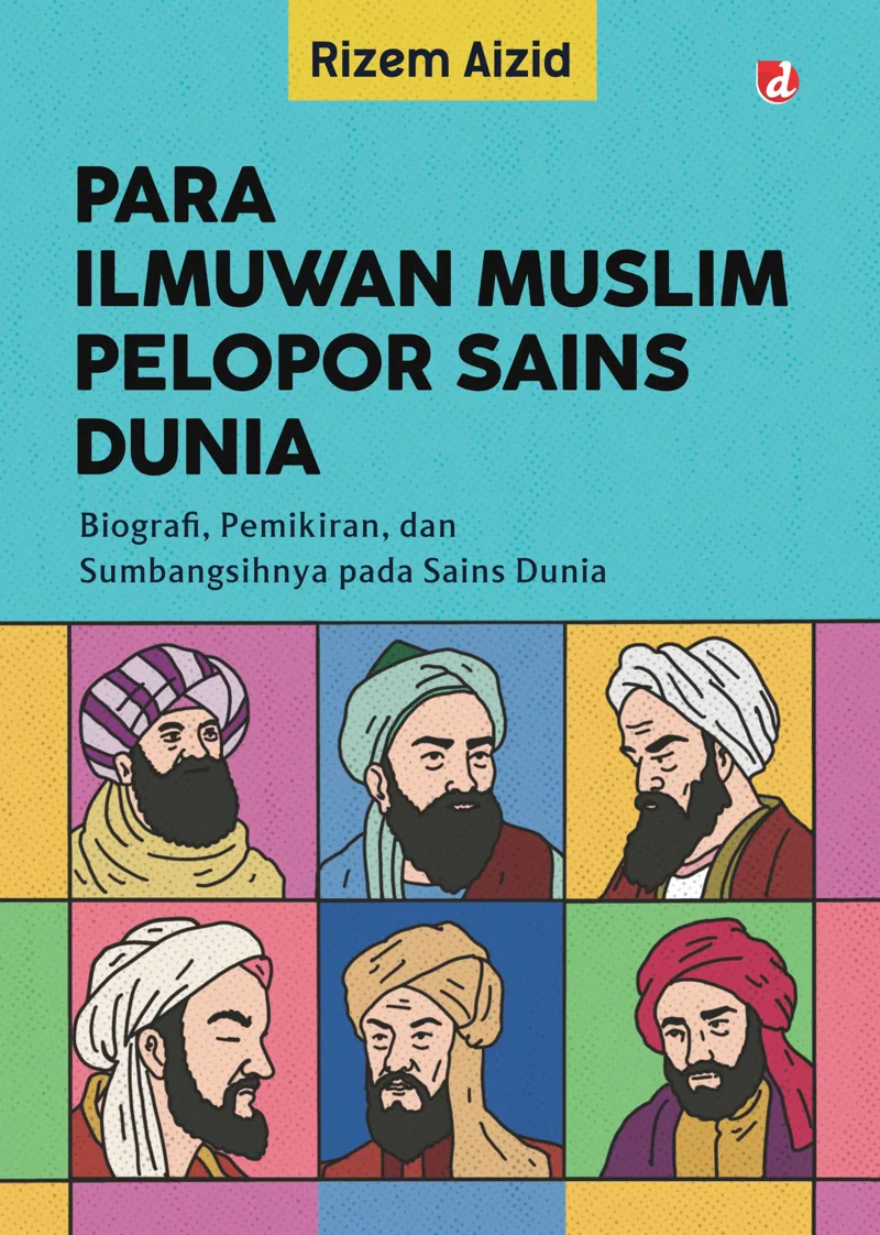 Buku Para Ilmuwan Muslim Pelopor Sains Dunia; Biografi, Pemikiran, dan Sumbangsihnya pada Sains Dunia oleh Rizem Aizid