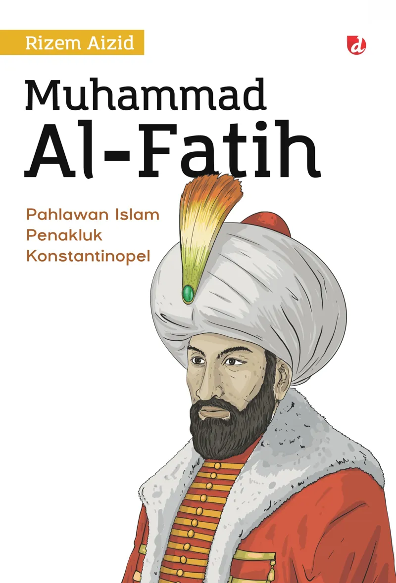 Buku Muhammad Al-Fatih; Pahlawan Islam Penakluk Konstantinopel oleh Rizem Aizid