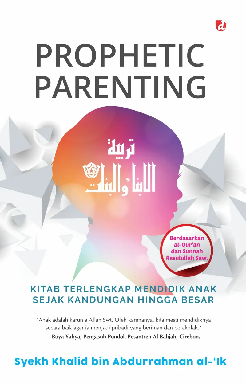 Buku Prophetic Parenting (SC); Kitab Terlengkap Mendidik Anak Sejak Kandungan hingga Besar oleh Syekh Khalid bin Abdurrahman al-'Ik