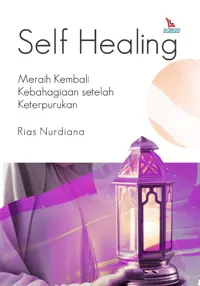 Self Healing; Meraih Kembali Kebahagiaan setelah Keterpurukan — Self Healing; Meraih Kembali Kebahagiaan setelah Keterpurukan — sampul