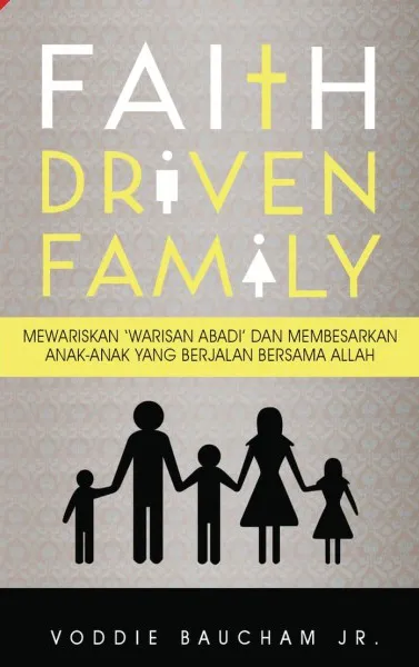 Buku Faith Driven Family oleh Voddie  Baucham JR