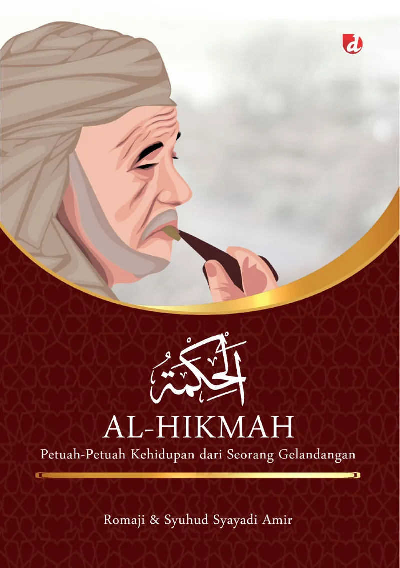 Buku Al-Hikmah; Petuah-Petuah Kehidupan dari Seorang Gelandangan (TIDAK ADA STOK) oleh Romaji, Syuhud Syayadi Amir