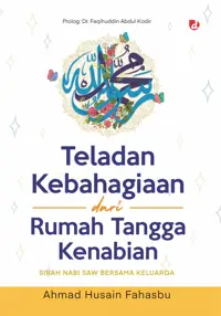 Teladan Kebahagiaan dari Rumah Tangga Kenabian; Sirah Nabi SAW Bersama Keluarga — Ahmad Husain Fahasbu — sampul