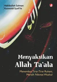 Menyaksikan Allah Ta’ala: Menembus Tirai-Tirai Ruhani, Meraih Nikmat Wushul — Kuswaidi Syafi’ie — sampul