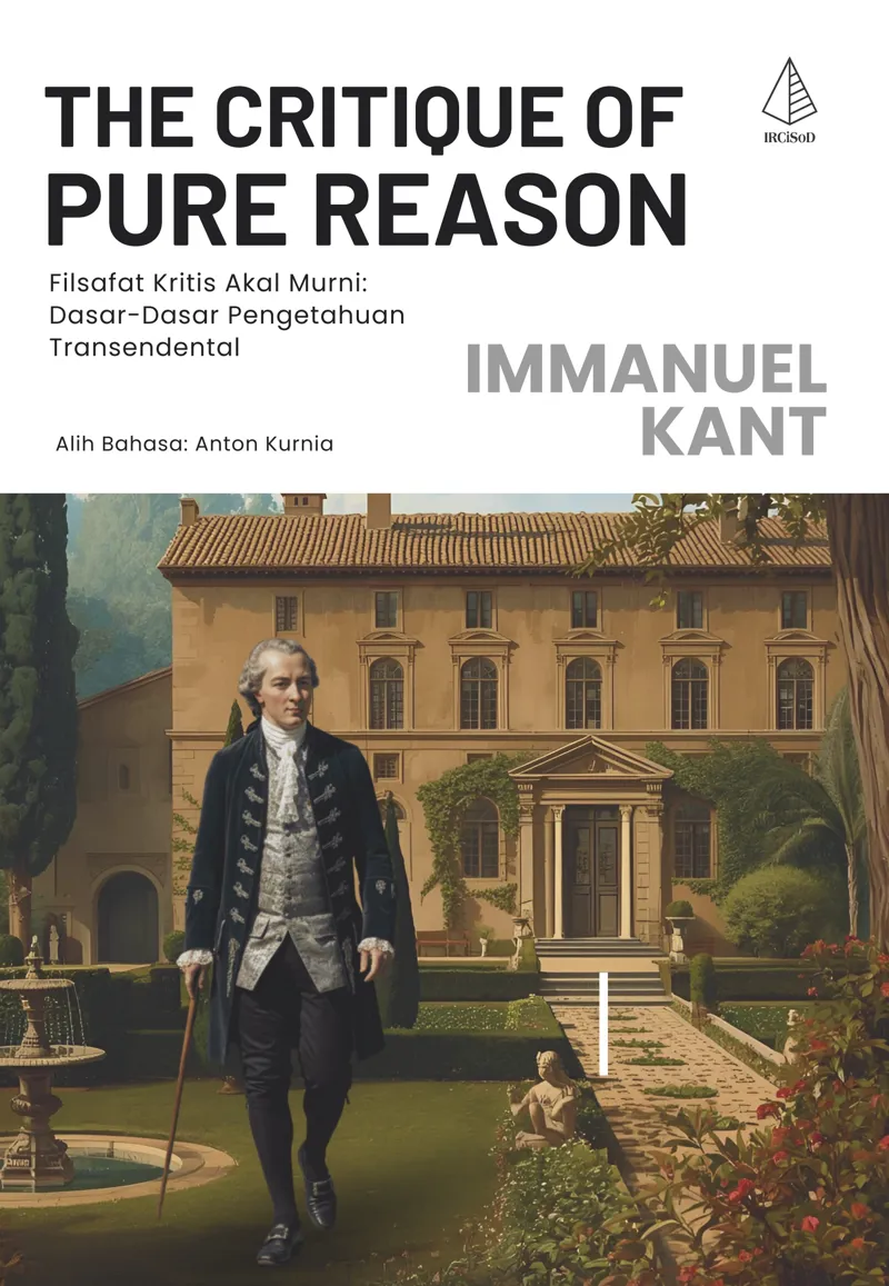 Buku The Critique of Pure Reason:Filsafat Kritis Akal Murni: Dasar-Dasar Pengetahuan Transendental oleh Immanuel Kant