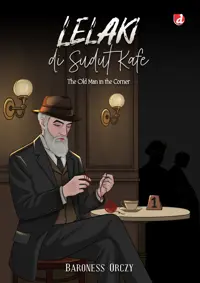 Lelaki di Sudut Kafe; The Old Man in the Corner (COVER Baru) — Baroness Orczy — sampul
