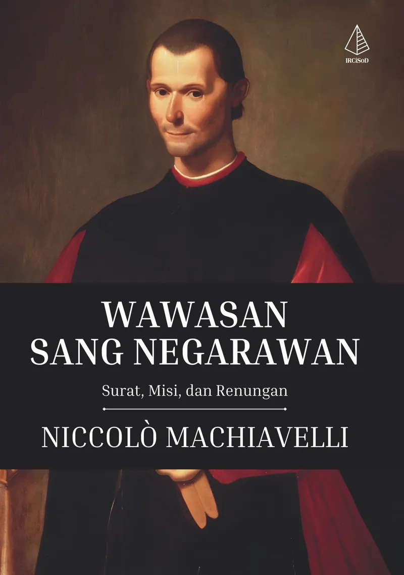 Buku Wawasan Sang Negarawan: Surat, Misi, dan Renungan oleh Niccolò Machiavelli