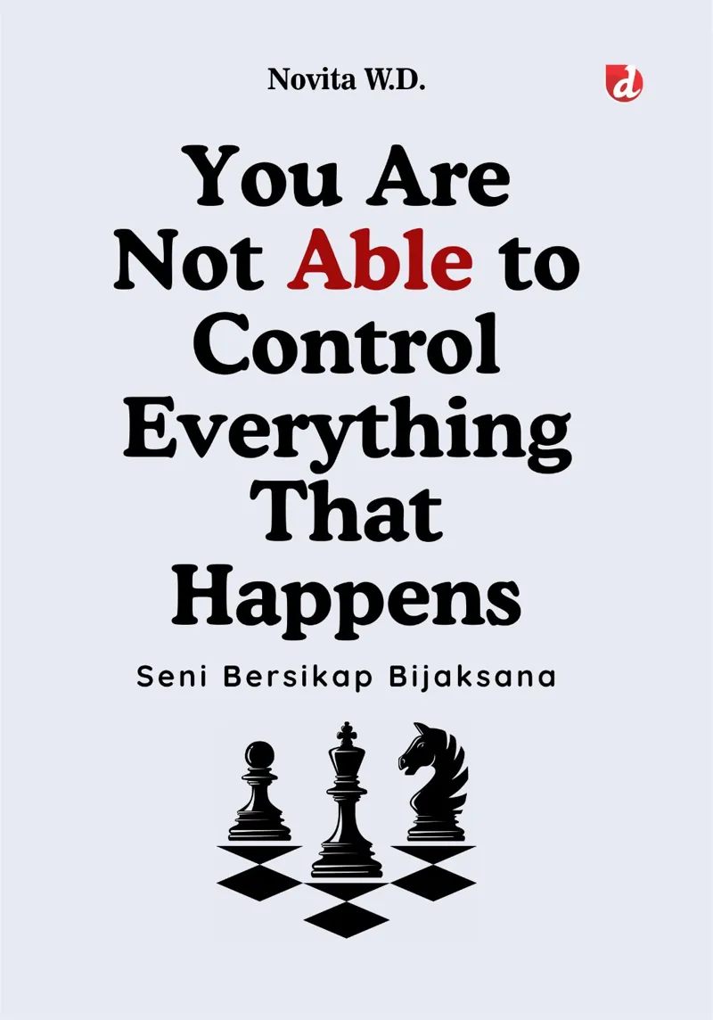 Buku You are Not Able to Control Everything That Happens; Seni Bersikap Bijaksana oleh Novita W.D.