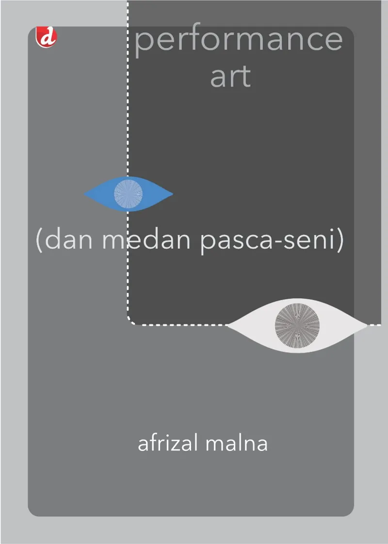 Buku performance art; dan medan pasca-seni oleh Afrizal Malna