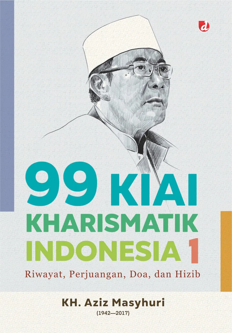 Buku 99 Kiai Kharismatik Indonesia 1 oleh KH. A. Aziz Masyhuri