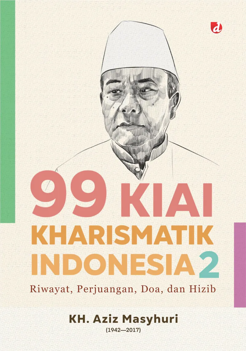 Buku 99 Kiai Karismatik Indonesia Jilid 2 oleh KH. A. Aziz Masyhuri