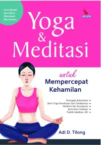 Yoga dan Meditasi untuk Mempercepat Kehamilan — Adi D. Tilong — sampul