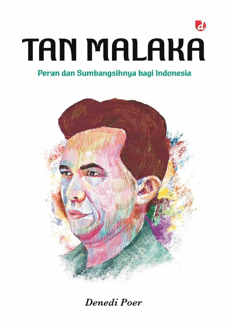Buku Tan Malaka: Peran dan Sumbangsihnya bagi Indonesia oleh Denedi Poer