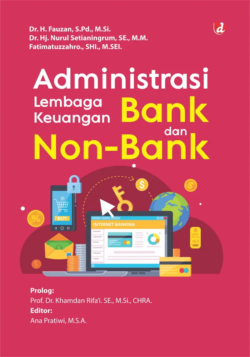 Buku Administrasi Lembaga Keuangan Bank dan Non-Bank (TIDAK ADA STOK) oleh S.Pd., M.Si., Dr. H. Fauzan, M.M., Dr. Hj. Nurul Setianingrum, SE., Fatimatuzzahro., SHI., M.SEI.