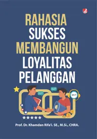 Rahasia Sukses Membangun Loyalitas Pelanggan (TIDAK ADA STOK) — M.Si. — sampul