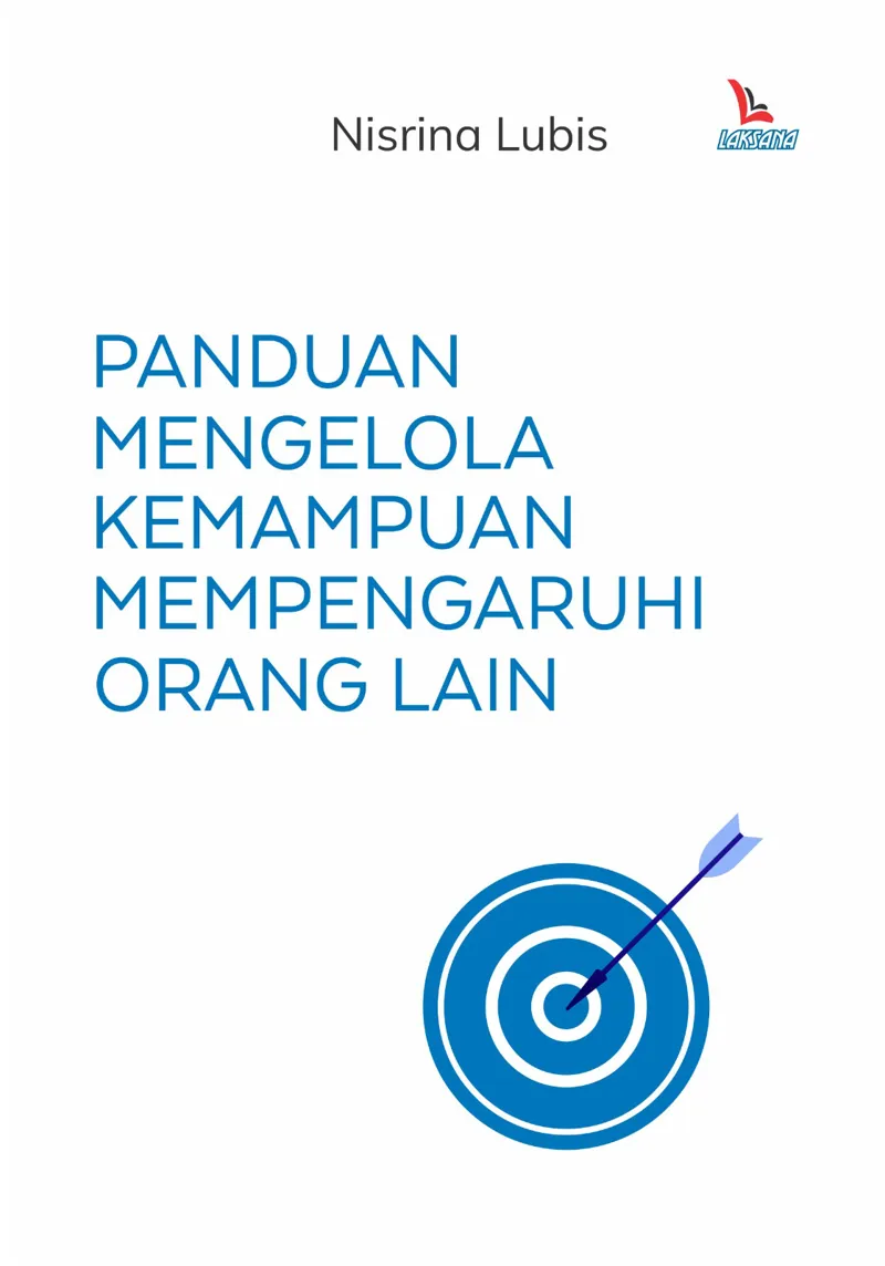 Buku Panduan Mengelola Kemampuan Mempengaruhi Orang Lain oleh Nisrina Lubis