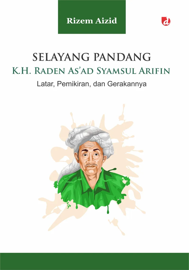Buku Selayang Pandang K.H. Raden As’ad Syamsul Arifin oleh Rizem Aizid