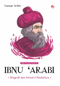 Ibnu 'Arabi; Biografi dan Intisari Filsafatnya — Yanuar Arifin — sampul