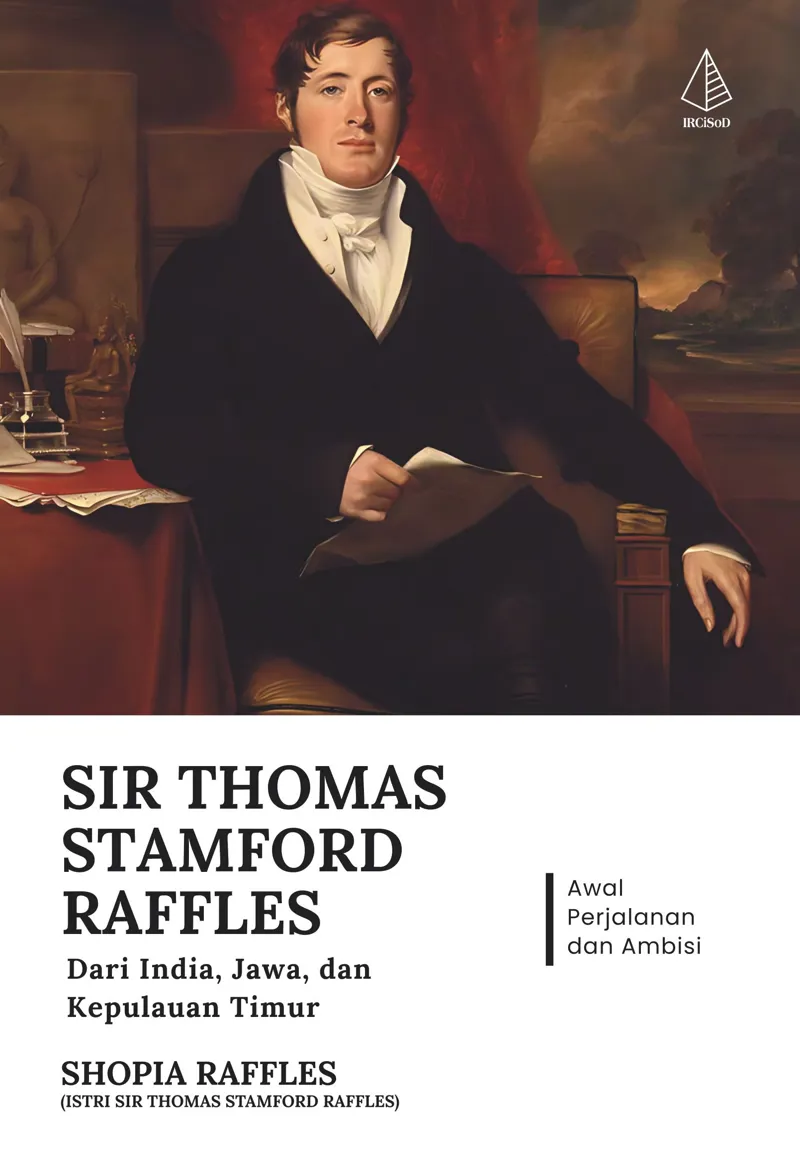 Buku Sir Thomas Stamford Raffles; Dari india, Jawa, dan Kepulauan Timur oleh Sophia Raffles